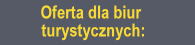 Oferta dla biur turystycznych: